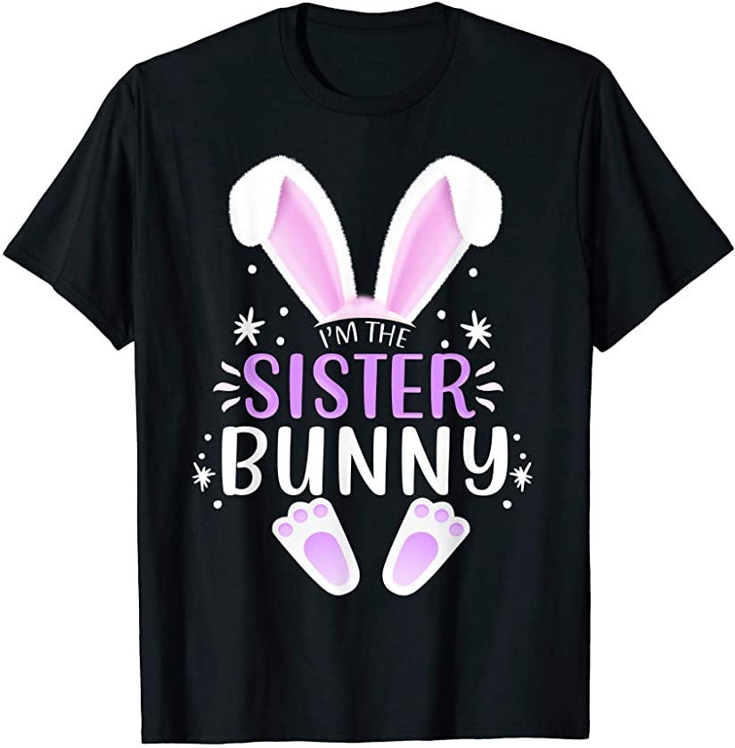 I’m The Sister Bunny Easter Day Rabbit Family Matching Style T-Shirt