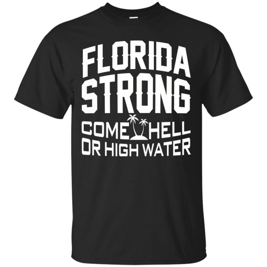 AGR Florida Strong Come Hell Or High Water Shirt, Hoodie, Tank