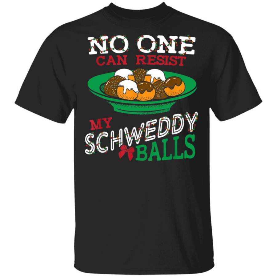 No One Can Resist my Schweddy Balls Funny Candy Skit T-Shirt