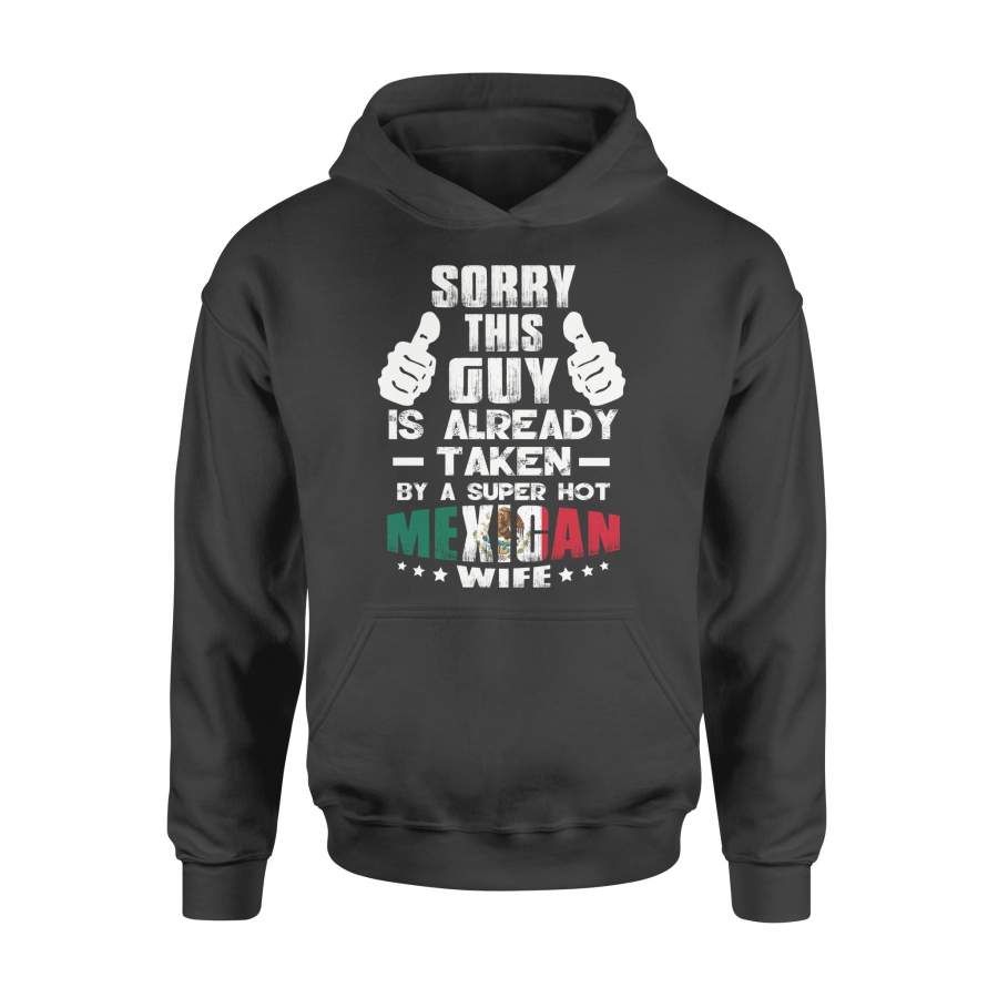 Valentine Mexican Wife Sorry This Guy Is Already Taken By A Super Hot Design Women – High Quality Cotton Hoodie