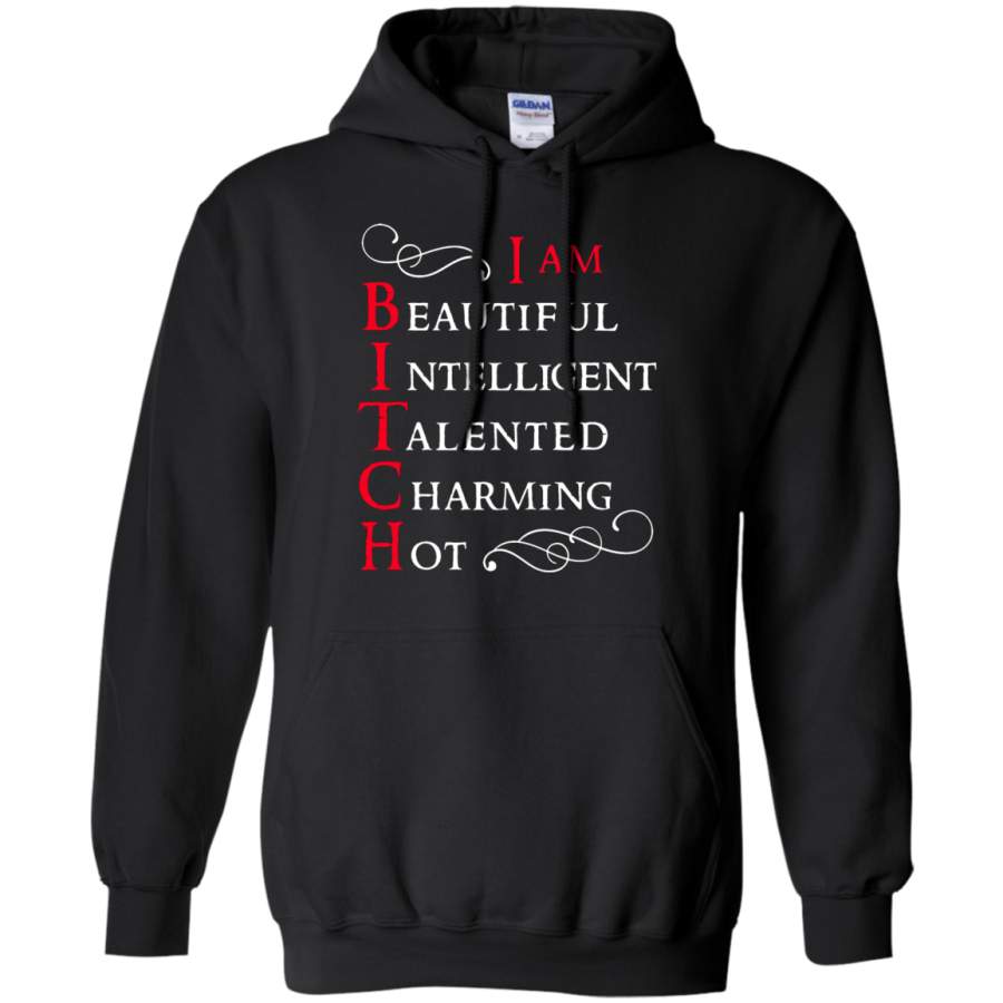 AGR Bitch I Am Beautiful Intelligent Talented Charming Hot Hoodie