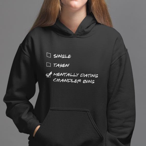 Mentally Dating Chandler Bing Gift Standard Hoodie