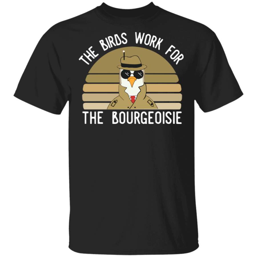 The Birds Work For The Bourgeoisie Vintage Shirt