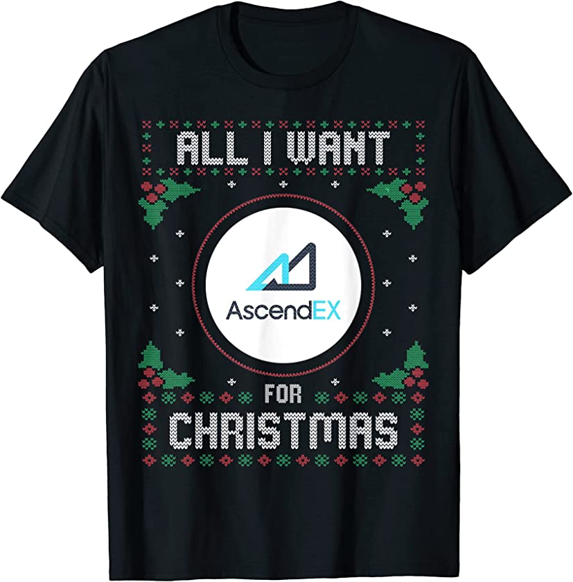 AscendEx Ugly Christmas Sweater, All I Want For Xmas T-Shirt