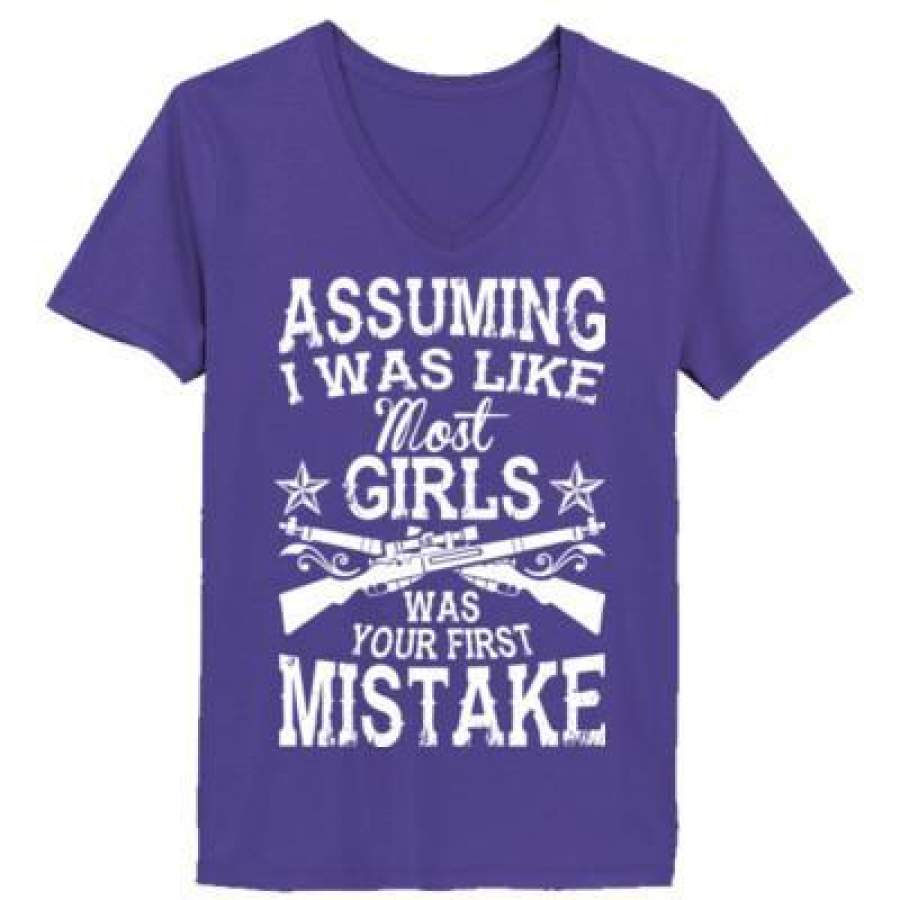 AGR Assuming I Was Like Most Girls Was Your First Mistake – Ladies’ V-Neck T-Shirt