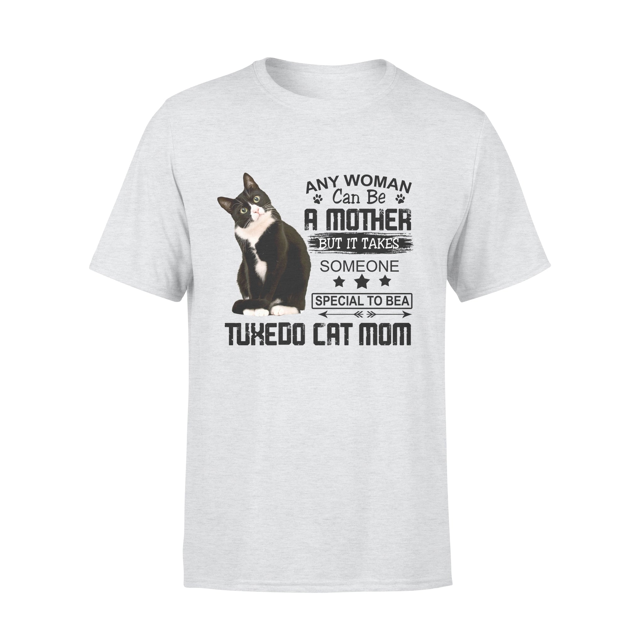 Any Woman Can Be A Mother But It Takes Someone Special To Be A Tuxedo Cat Mom Gift – Premium T-shirt