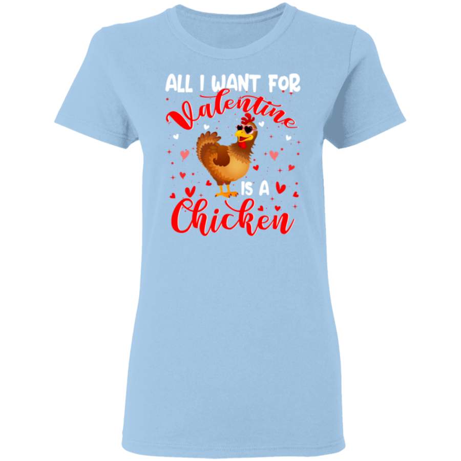 All I Want For Valentine Is A Chicken Ladies T-Shirt