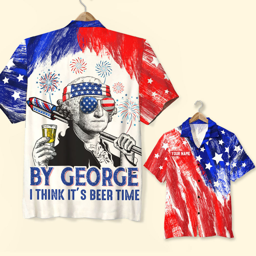 By George I Think Beer Time Personalized Of July Hawaii Shirt Gift For Him Ha41911