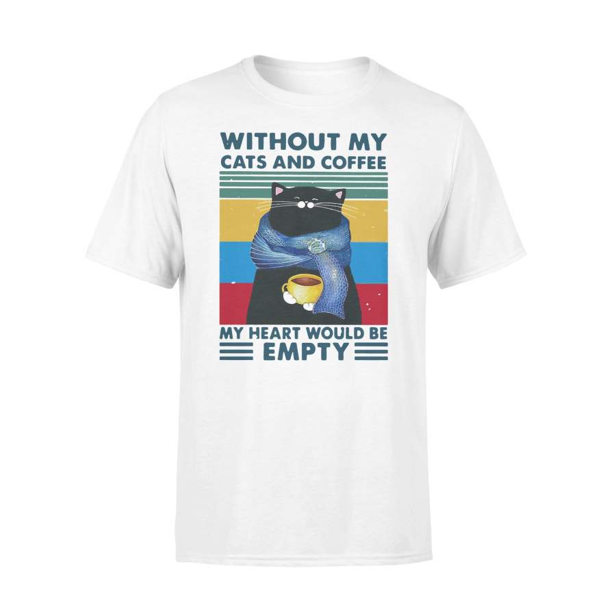 Cats And Coffee Without My Cats And Coffee My Heart Would Be Empty Vintage Retro T-shirt