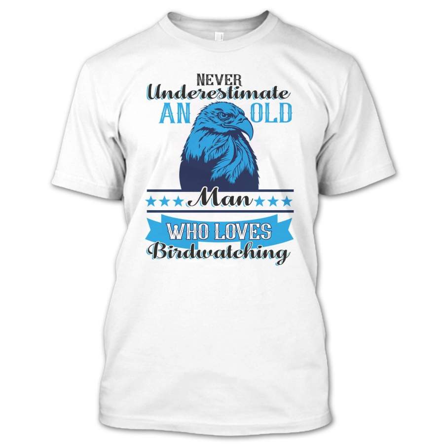 Never Underestimate An Old Man T Shirt, Coolest Birdwatching T Shirt