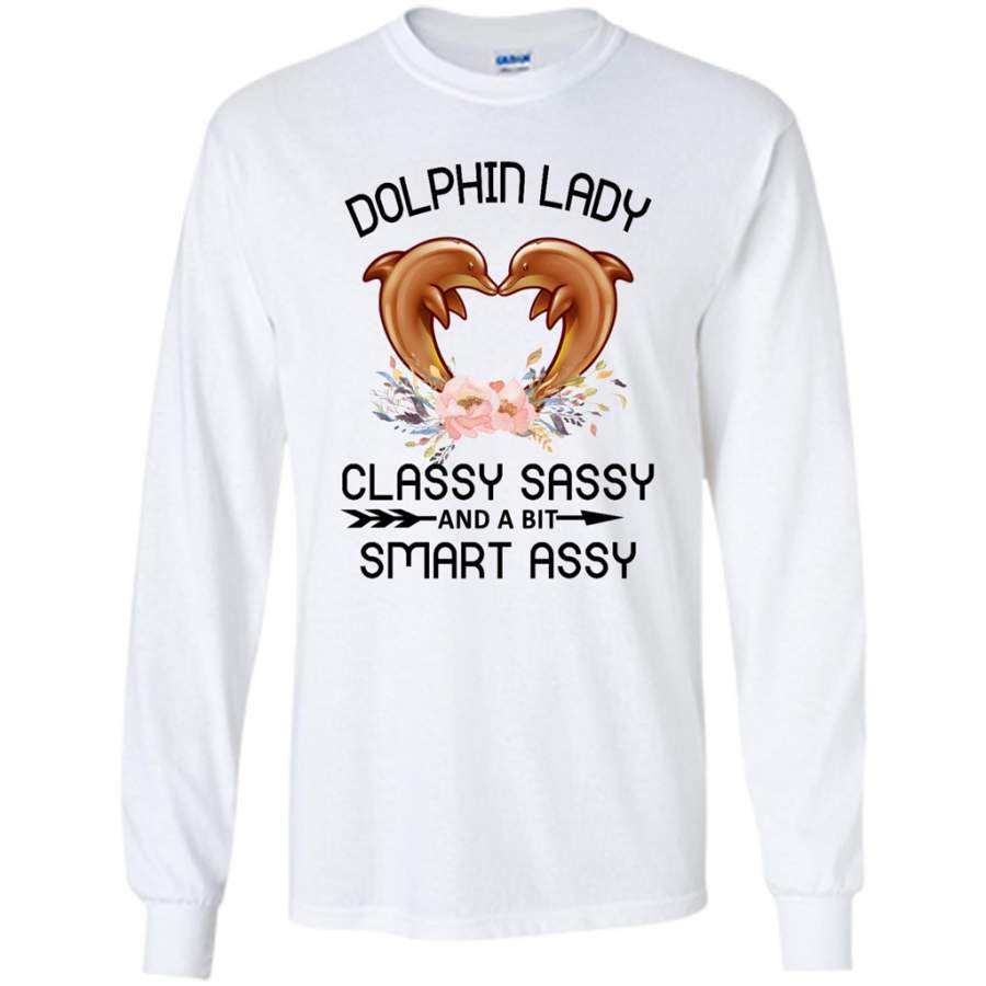 Dolphin Lady Classy Sassy and a Bit Smart Assy – Gildan Long Sleeve Shirt