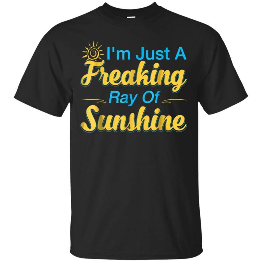 AGR Im Just A Freaking Ray Of Sunshine Tshirt Funny Tees Jaq T-shirt