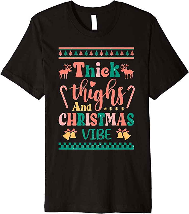 Thick Thighs Christmas Vibes Retro Ugly Christmas Family Premium T-Shirt