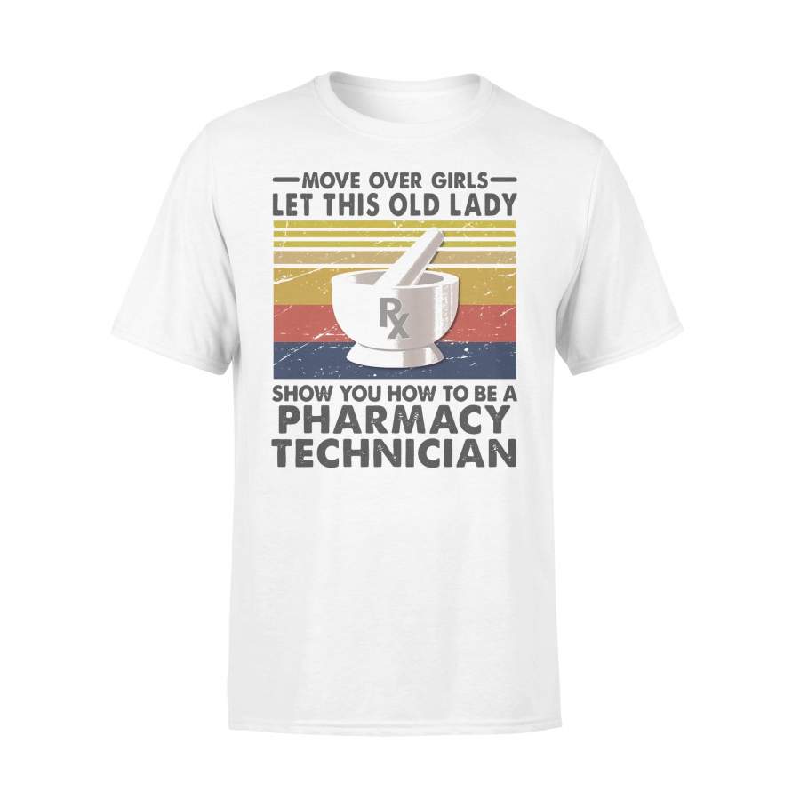 Move Over Girls Let This Old Lady Show You To Be A Pharmacy Technician Vintage  T-shirt