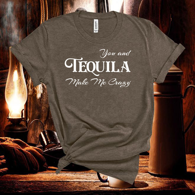 You And Tequila Make Me Crazycountry Music Fan Unisex Tshirt