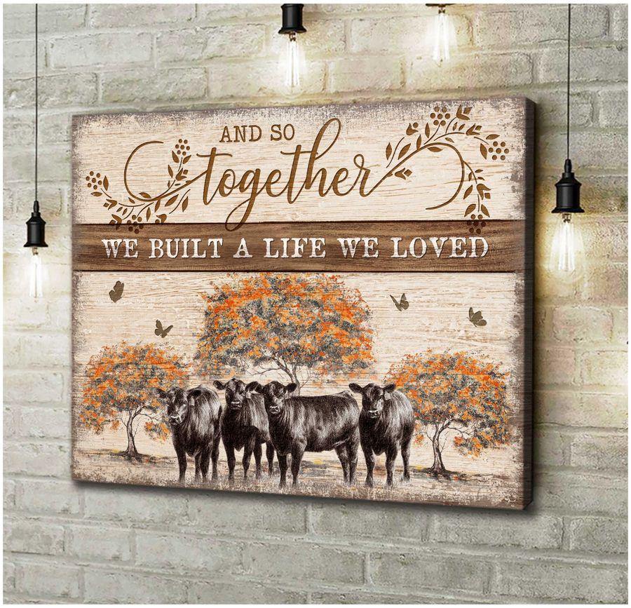 And So Together We Built A Life We Loved Angus Cow – Best Idea Gift , Gift For Home Decor, Gift For Family – Horizontal Canvas Matte Canvas Wall Art