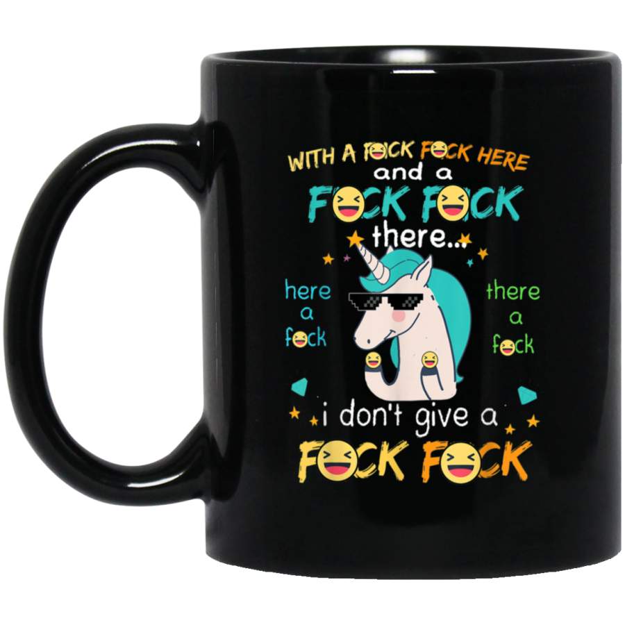 With a fuck here and fuck there i don_t give a fuck unicorn Black Mug