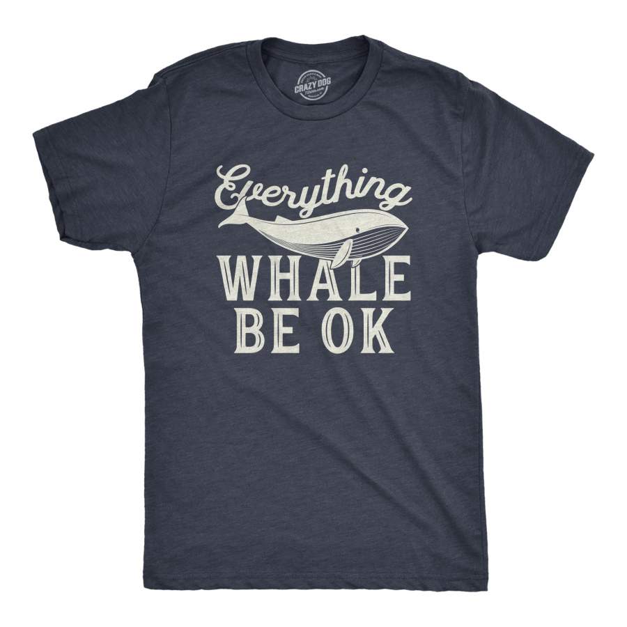 Everything Whale Be Okay Men’s Tshirt