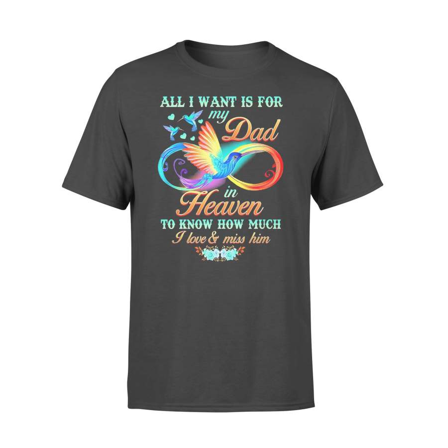 All I Want Is For My Dad In Heaven To Know How Much I Love & Miss Him Hummingbird T-shirt