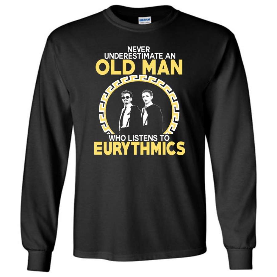 Never Underestimate An Old Man Who Listens To The Eurythmics – Long Sleeve