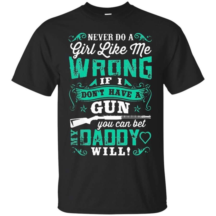 AGR Father s Day Papa T-shirts Never Do A Girl Like Me Wrong Shirts Hoodies Sweatshirts