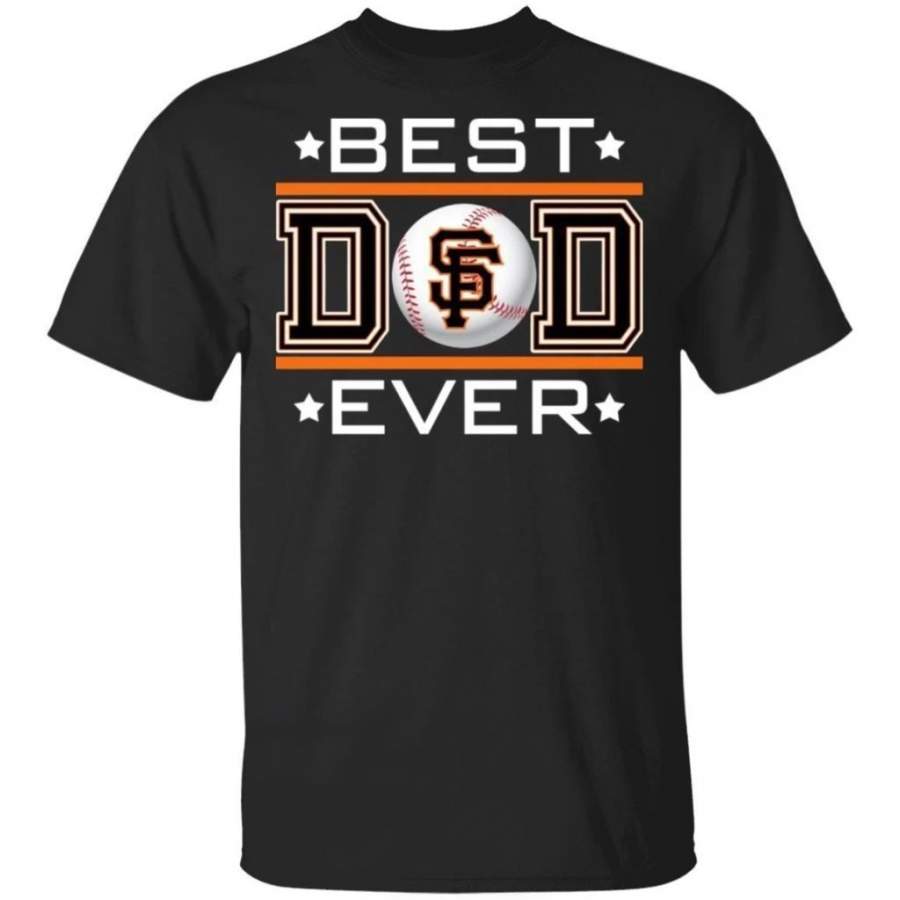 Best Dad Ever San Francisco Giants T-Shirt For Dad