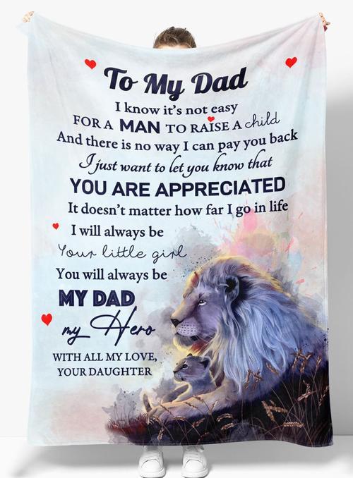 To My Dad I Know It’S Not Easy For A Man To Raise A Child Gift For Dad From Daughter Beautiful Lion Blanket Birthday Gift Home Decor Bedding Couch Sofa Soft And Comfy Cozy