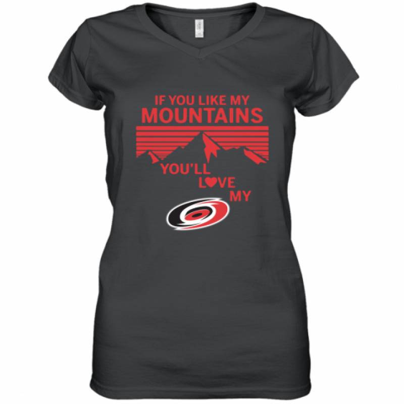 If You Like My Mountains You'll Love My Carolina hurricanes shirt Women's V-Neck T-Shirt