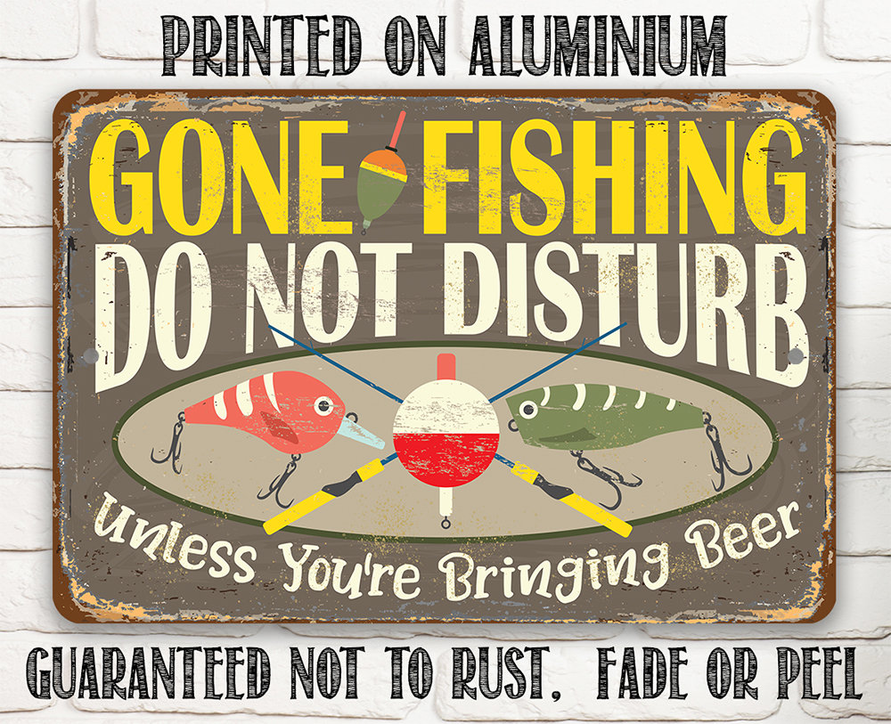 Metal Sign – Gone Fishing, Do Not Disturb Unless You’re Bringing Beer – Tin – 8″x12″/12″x18″ Indoor/Outdoor – Great Gift for Fishermen