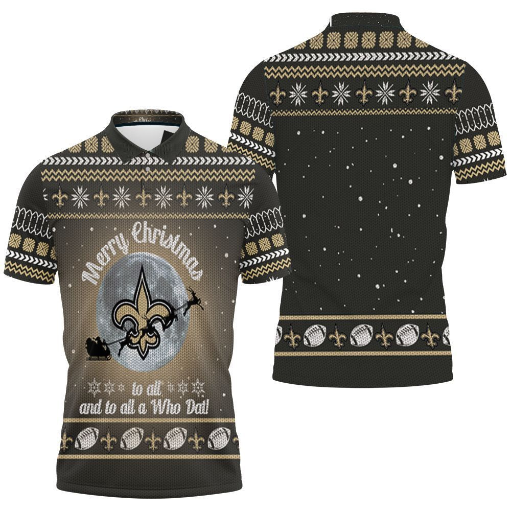 Merry Christmas New Orleans Saints To All And To All A Who Dat Ugly Christmas 3D Polo Shirt, Jersey