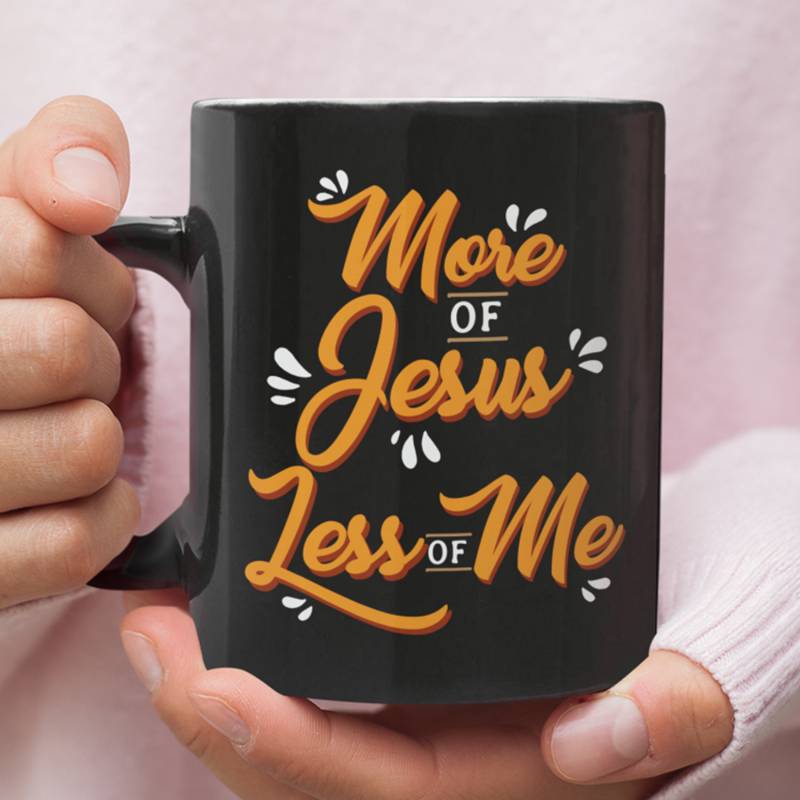 More of Jesus less of me coffee mug