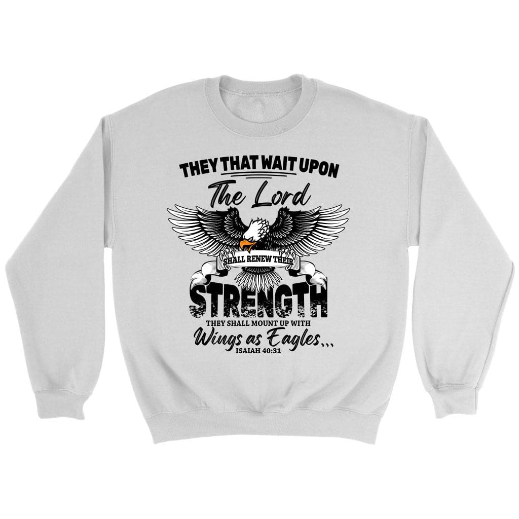 They That Wait Upon The Lord Isaiah 40:31, Bible Verse, Christian Sweatshirt