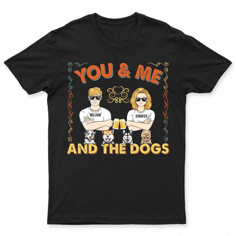 Couple You & Me And The Dogs – Gift For Couple – Personalized Custom T Shirt