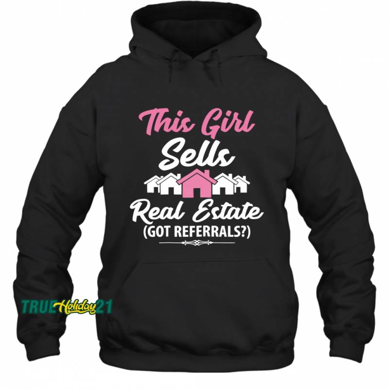 Womens This Girl Sells Real Estate, Got Referrals Hoodie