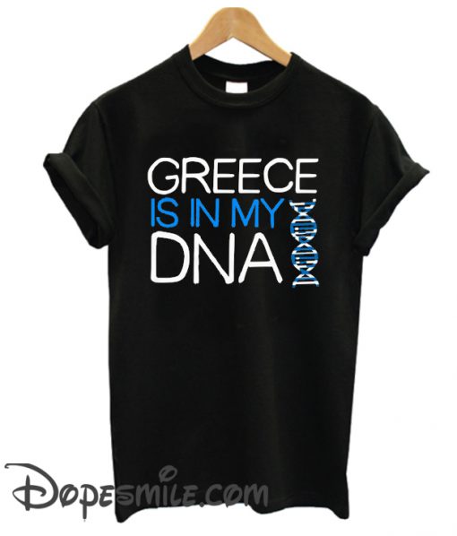 Greek Is In My DNA cool T Shirt