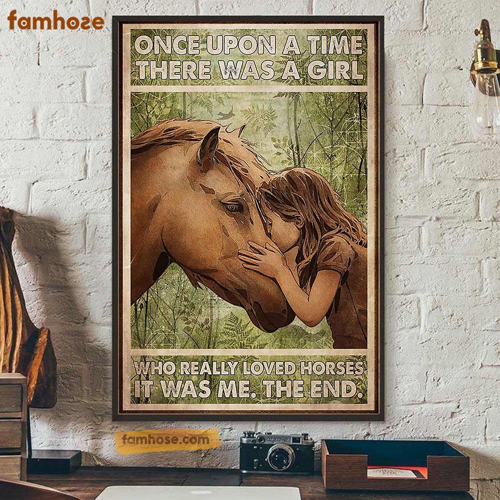 Horse Poster & Canvas, Once Upon A Time There Was A Girl Who Really Loved Horses, Horse Canvas Wall Art, Poster Gift For Horse Lovers