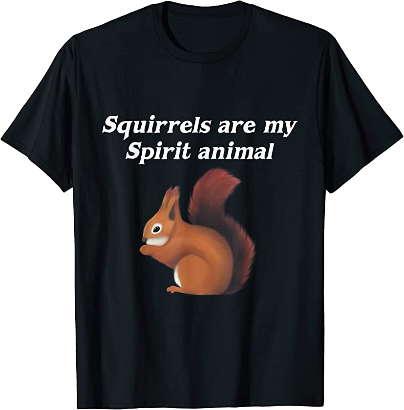 Squirrels Are My Spirit Animal Gifts For Squirrel Lovers T-Shirt