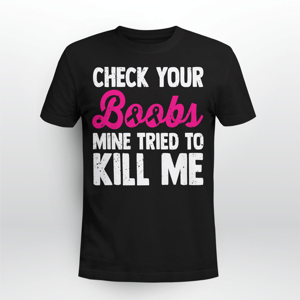 Breast Cancer Awareness Tshirt For Black Woman Shirt Check Your Boobs Mine Tried To Kill Me Shirt