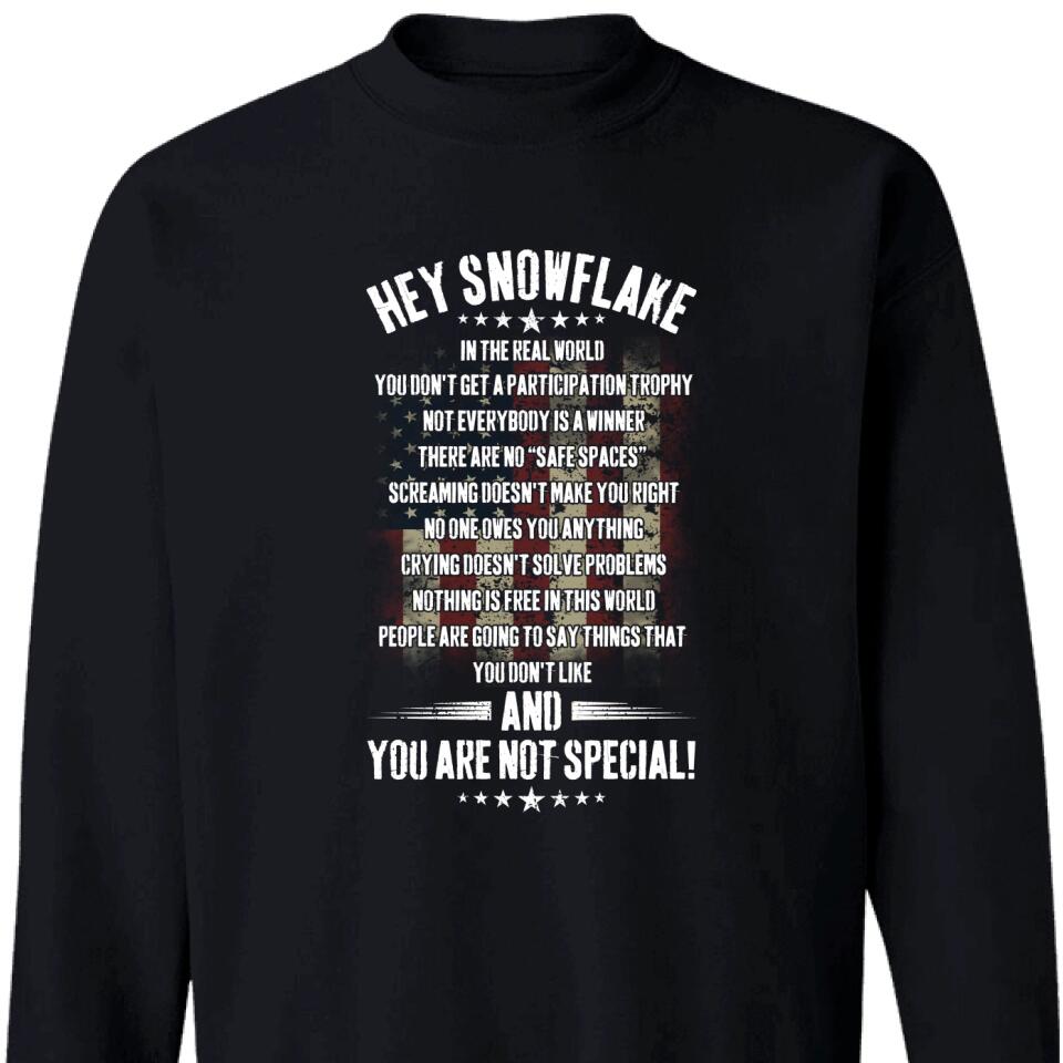 Hey Snowflake And You Are Not Special Sweatshirt