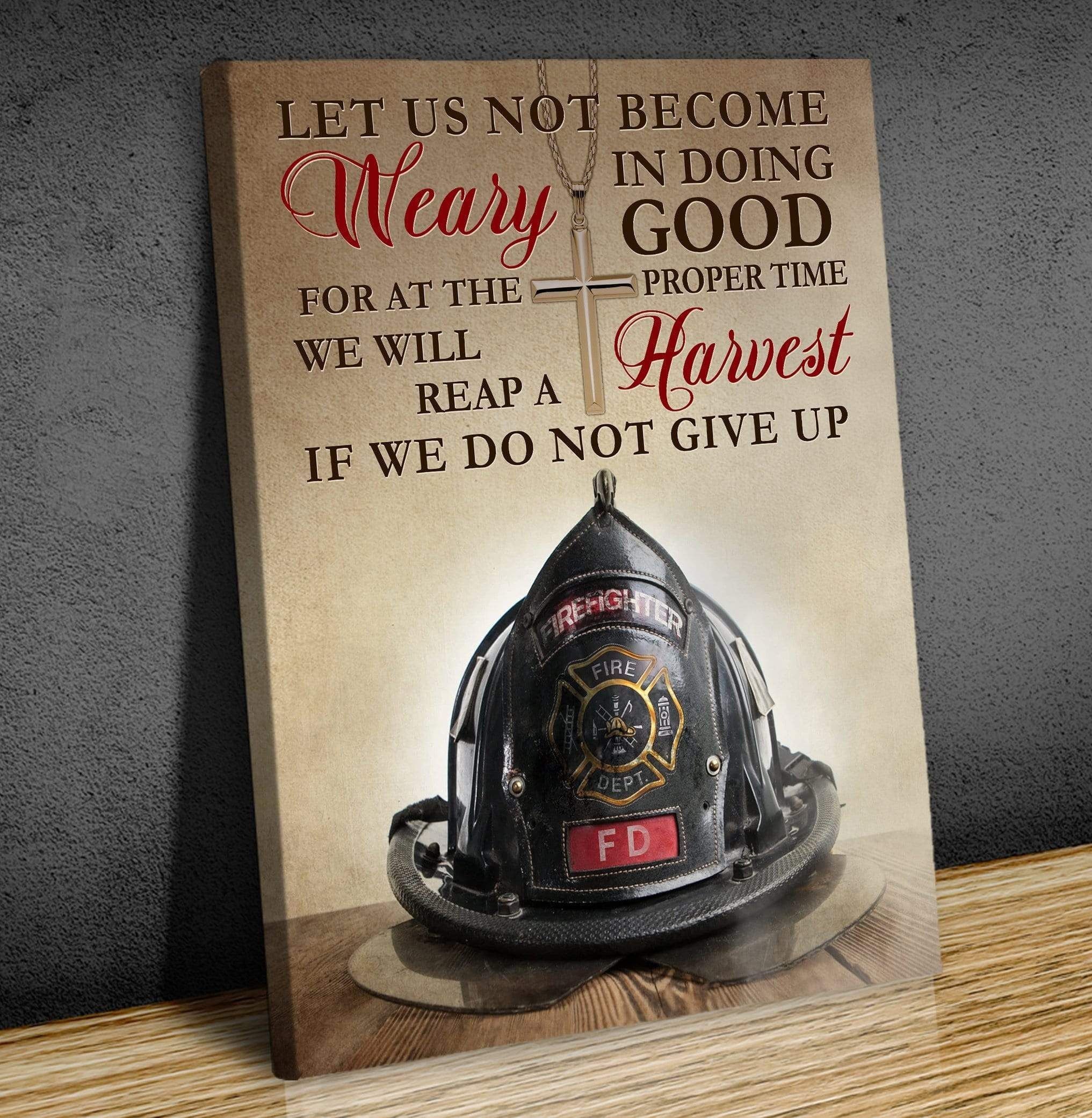 Canvas – Firefighter – Let Us Not Become Gift For Family, Wall Art Decor, Canvas Print, Home Decor