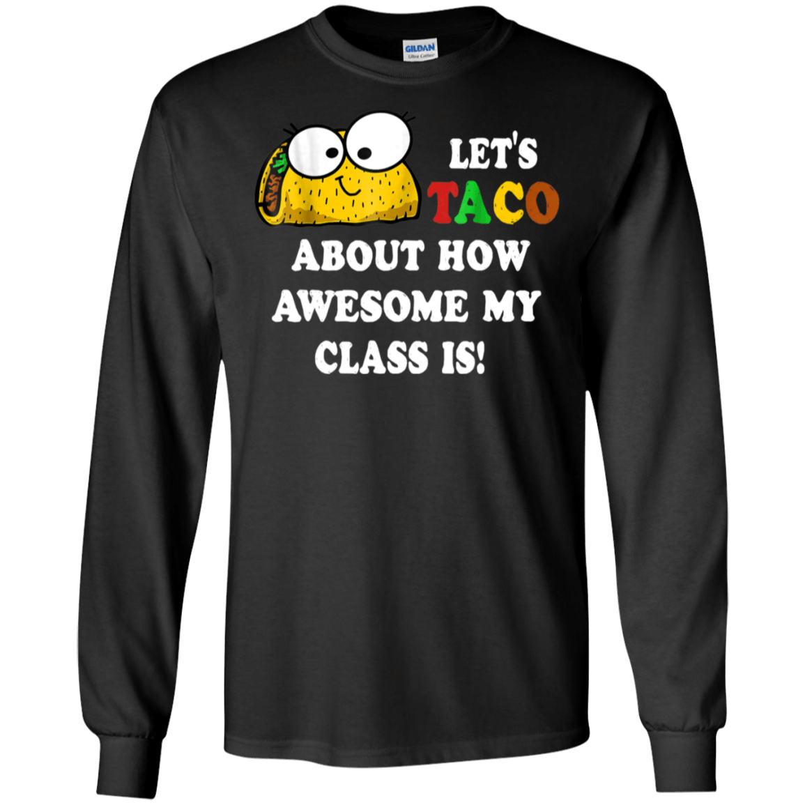 Lets Taco about how awesome my class is Funny shirt Ultra Cotton Shirt