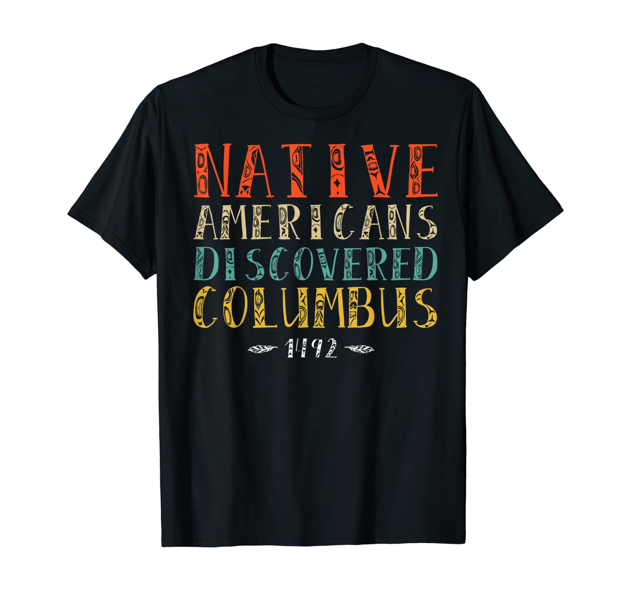 Native Americans Discovered Columbus Indigenous People’s Day T-Shirt