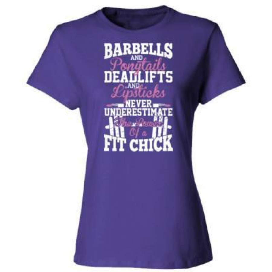 AGR Barbells And Ponytails Deadlifts And Lipsticks Never Underestimate The Power Of A Fit Chick – Ladies’ Cotton T-Shirt