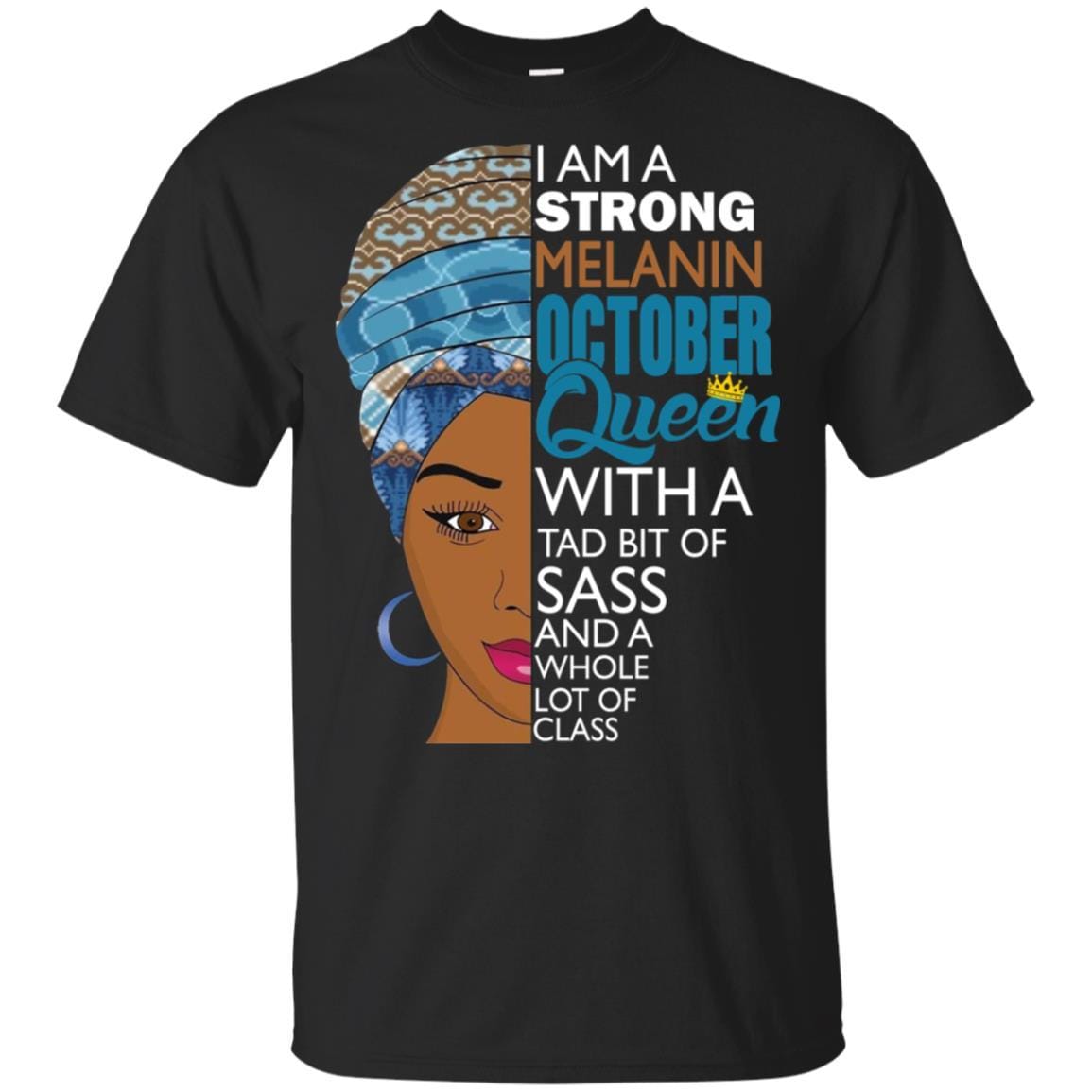 I Am A Strong Melanin October Queen T-shirt