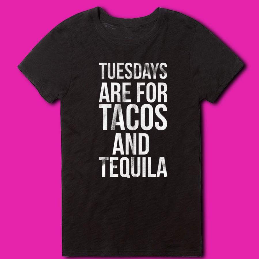 Tuesdays Are For Tacos And Tequila Funny Sayings Drinking Taco Women’S T Shirt