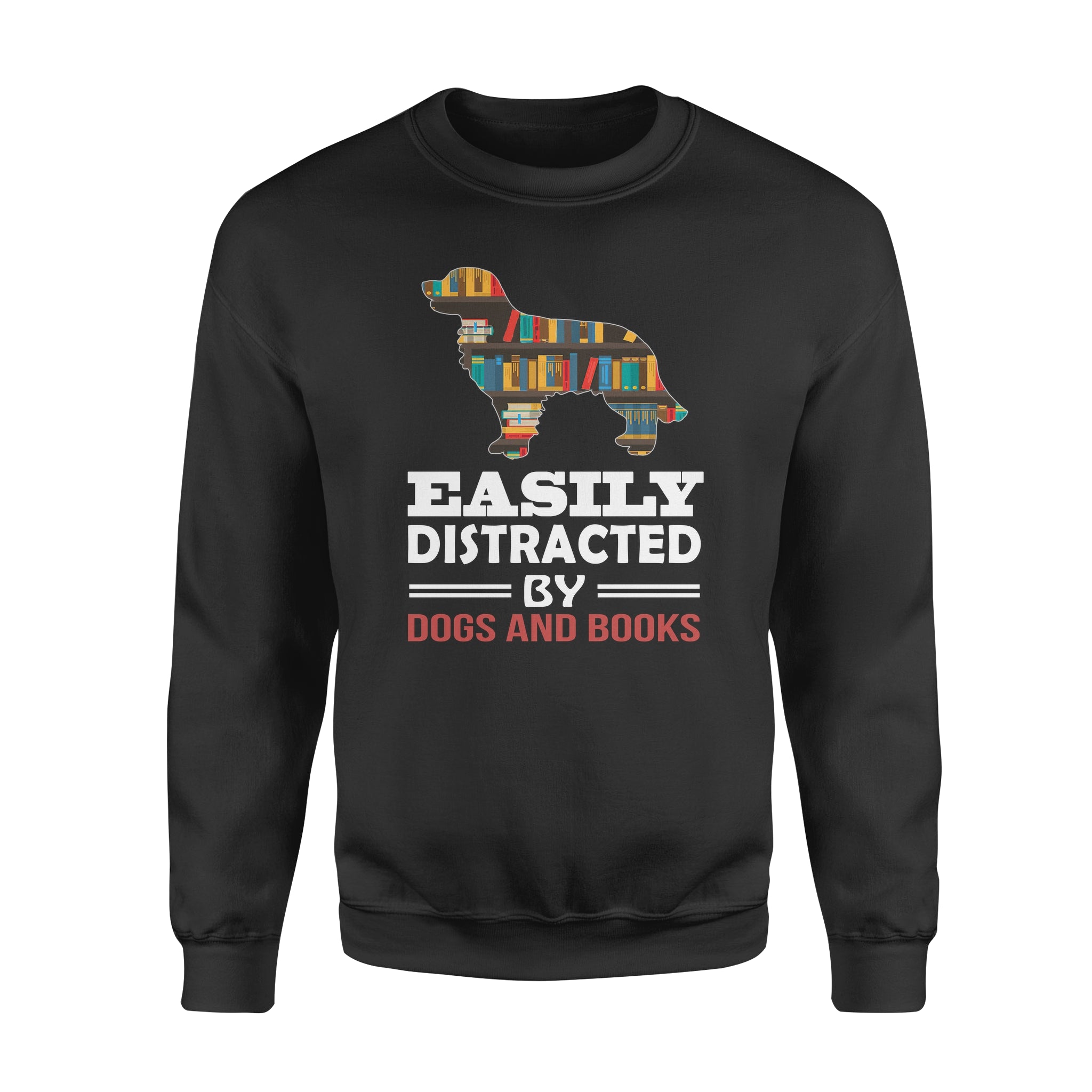 People Easily Distracted By Dogs And Books – Standard Crew Neck Sweatshirt