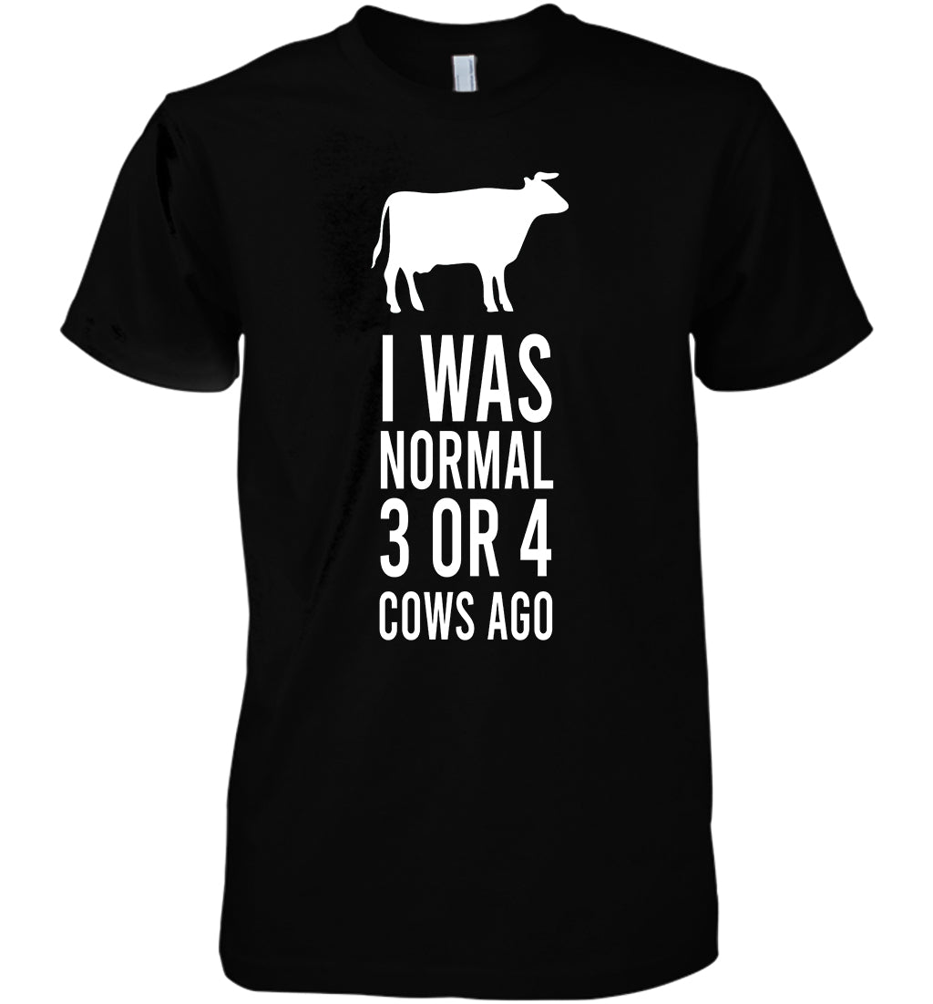I Was Normal 3 Or 4 Cows Ago Funny Animal Cotton T Shirt