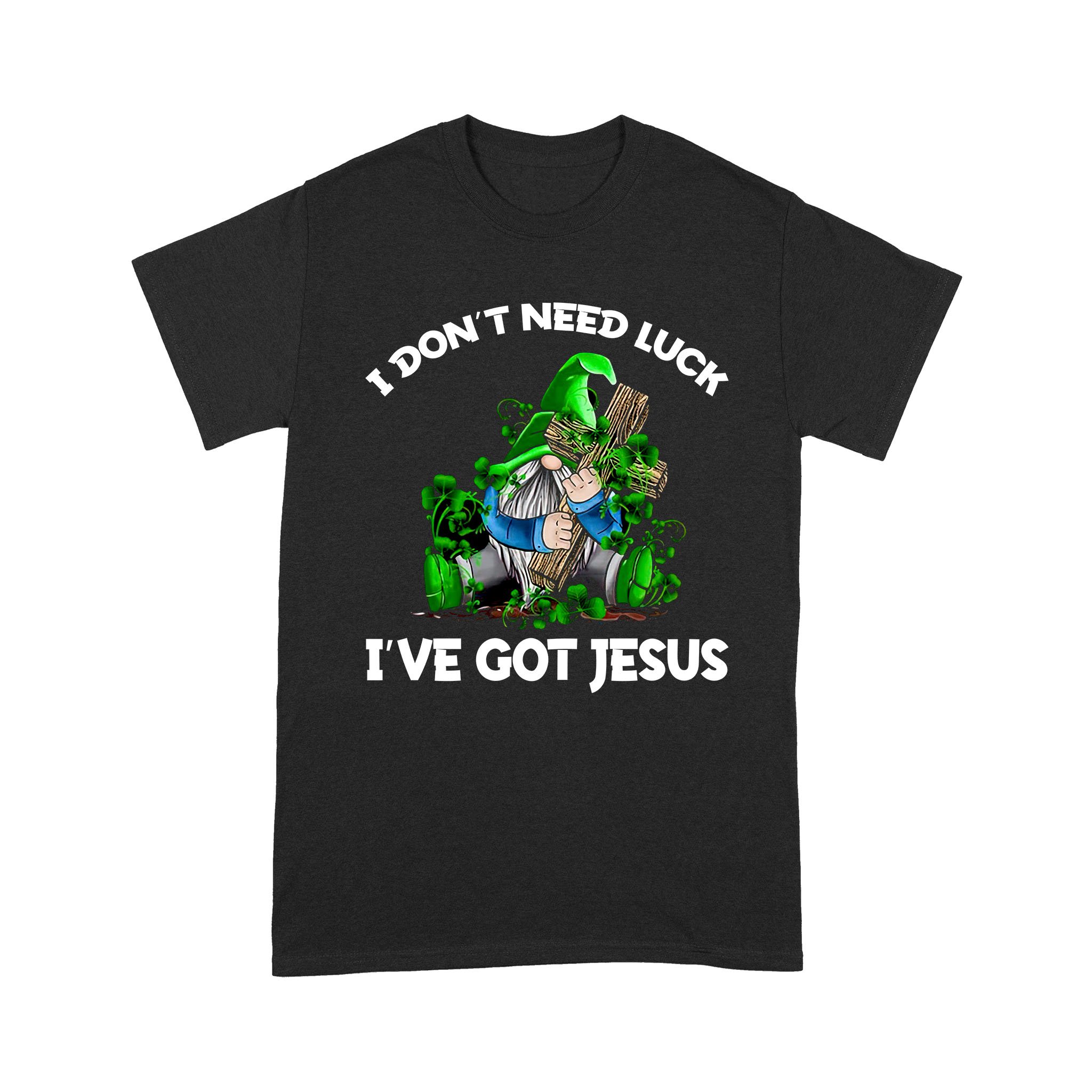 Gnomes hug Cross I don’t need luck I’ve got Jesus St. Patrick’s day Shirt – Standard T-shirt