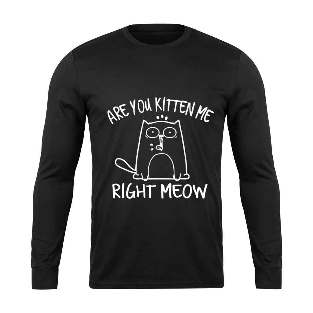 Are You Kitten Me Right Meow Cute Long Sleeve T-Shirt