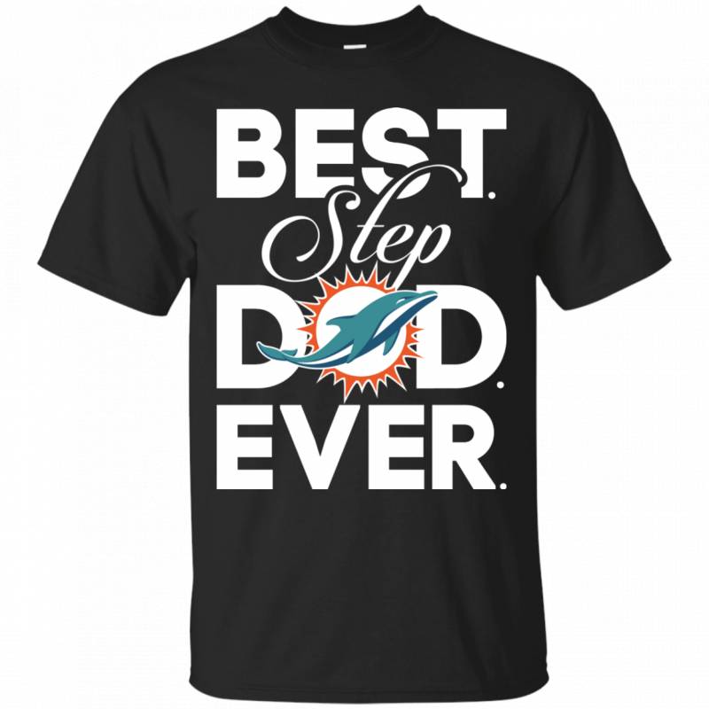 Best Step Dad Ever Shirt Miami dolphins